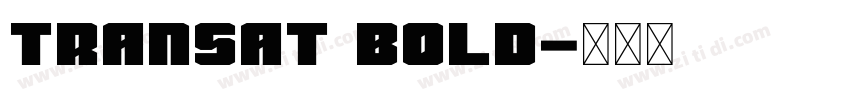 Transat Bold字体转换 Transat Bold字体转换